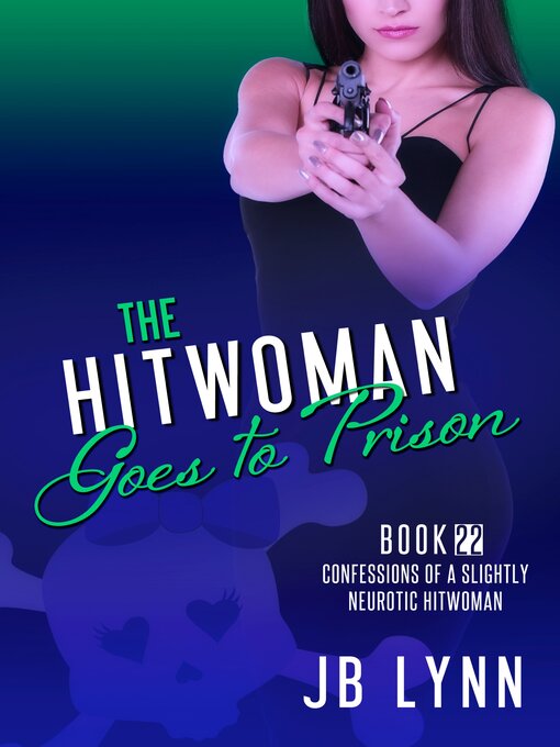 Title details for The Hitwoman Goes to Prison by JB Lynn - Available